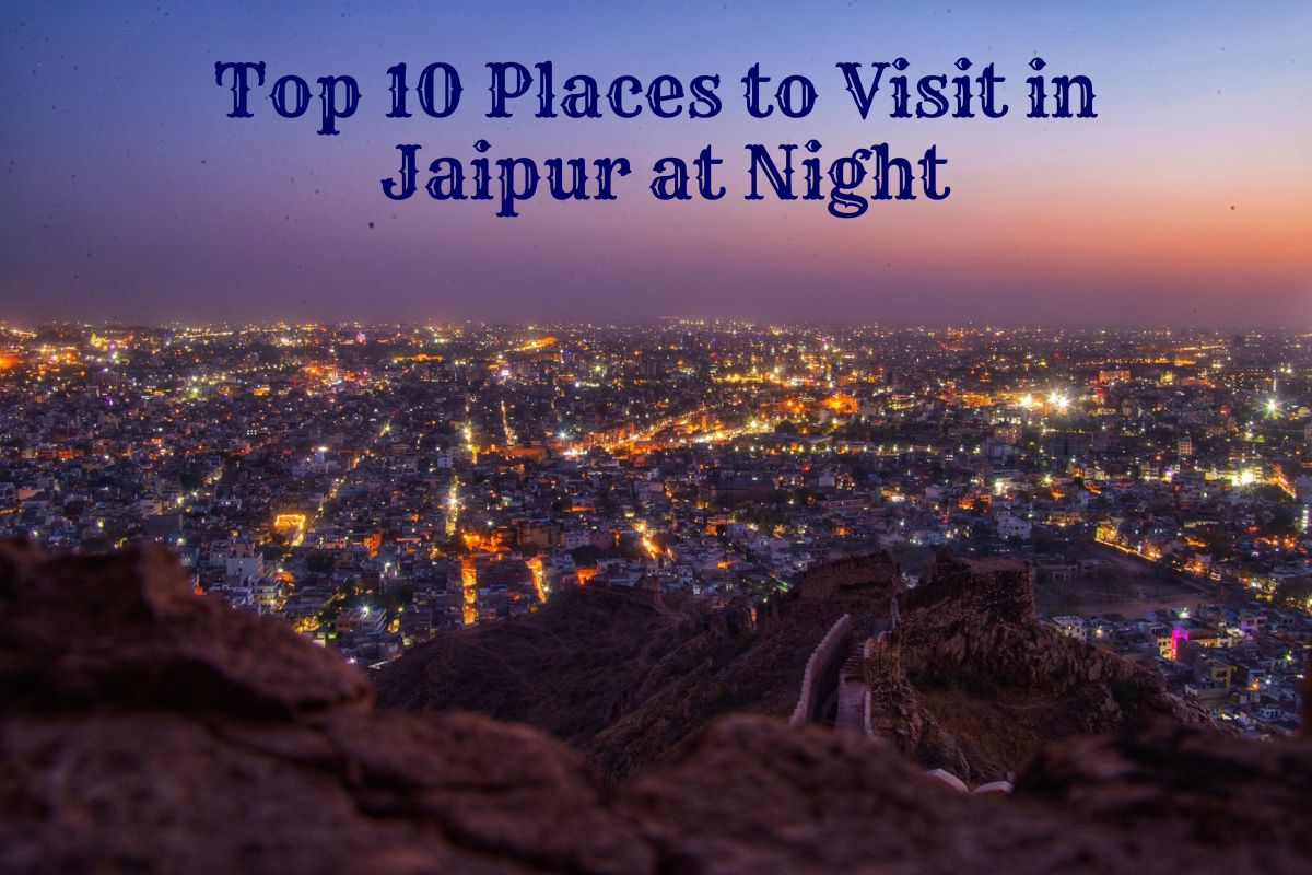 Top 10 Places To Visit In Jaipur At Night - My Roam Diary